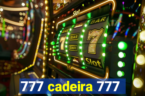 777 cadeira 777